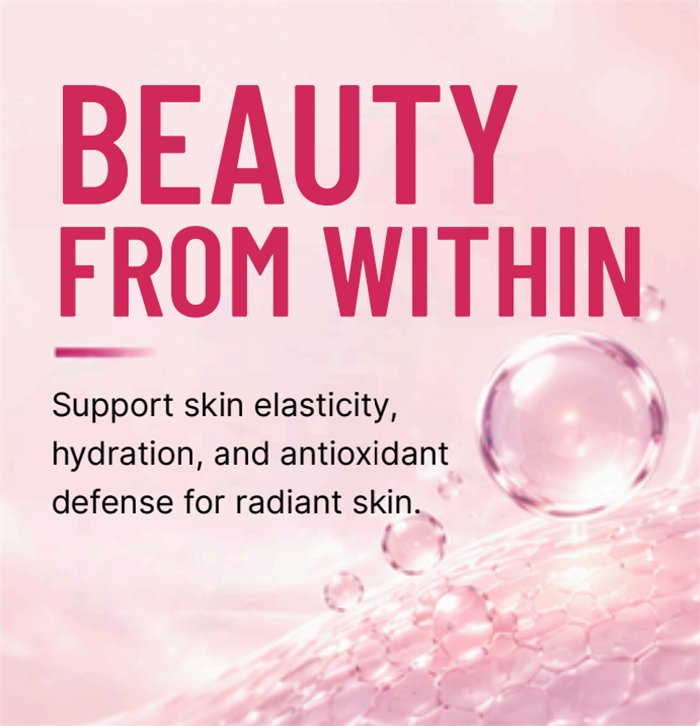 Beauty From Within — Support skin elasticity, hydration, and antioxidant defense for radiant skin.